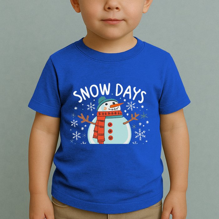 Snow Days Are The Best Snow Day Supporter Winter Snowman  Toddler T-Shirt