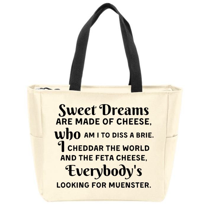 Sweet Dreams Are Made Of Cheese Who Am I To Diss A Brie Zip Tote Bag