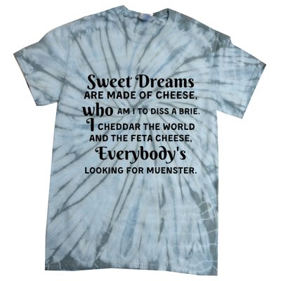 Sweet Dreams Are Made Of Cheese Who Am I To Diss A Brie Tie-Dye T-Shirt