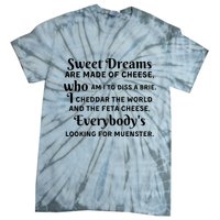 Sweet Dreams Are Made Of Cheese Who Am I To Diss A Brie Tie-Dye T-Shirt