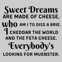 Sweet Dreams Are Made Of Cheese Who Am I To Diss A Brie Tie-Dye T-Shirt