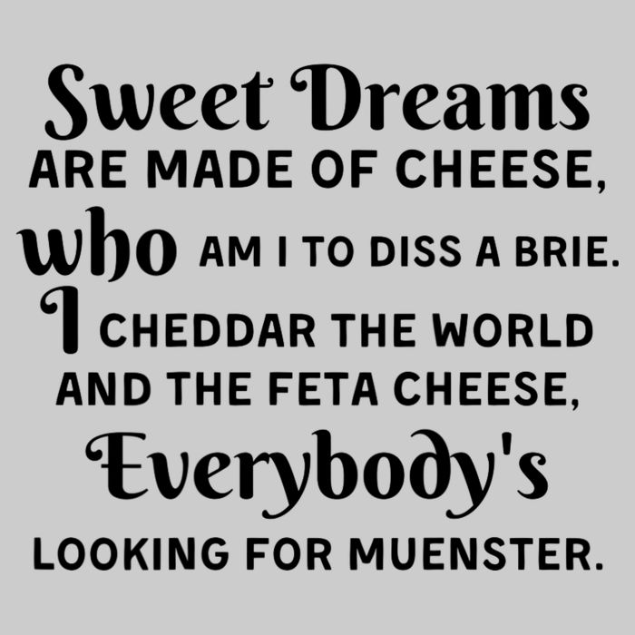 Sweet Dreams Are Made Of Cheese Who Am I To Diss A Brie Tie-Dye T-Shirt