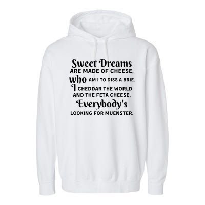 Sweet Dreams Are Made Of Cheese Who Am I To Diss A Brie Garment-Dyed Fleece Hoodie