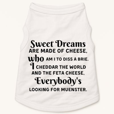 Sweet Dreams Are Made Of Cheese Who Am I To Diss A Brie Doggie Tank