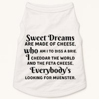 Sweet Dreams Are Made Of Cheese Who Am I To Diss A Brie Doggie Tank