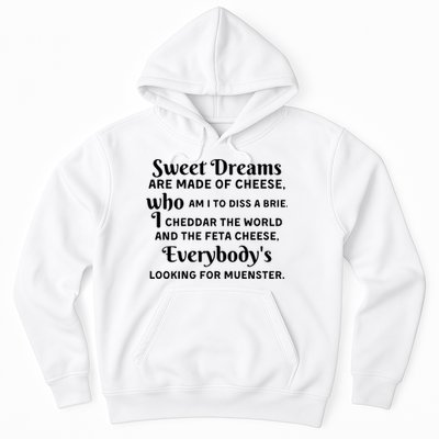 Sweet Dreams Are Made Of Cheese Who Am I To Diss A Brie Hoodie