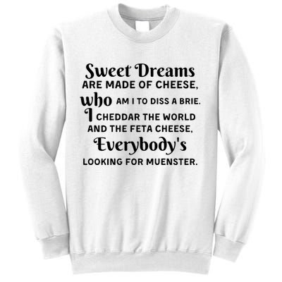 Sweet Dreams Are Made Of Cheese Who Am I To Diss A Brie Sweatshirt