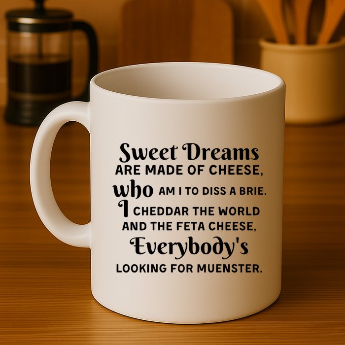 Sweet Dreams Are Made Of Cheese Who Am I To Diss A Brie Mug
