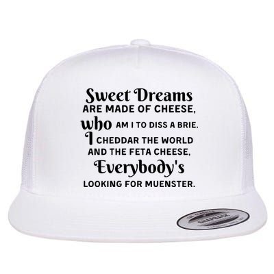 Sweet Dreams Are Made Of Cheese Who Am I To Diss A Brie Flatbill Hat
