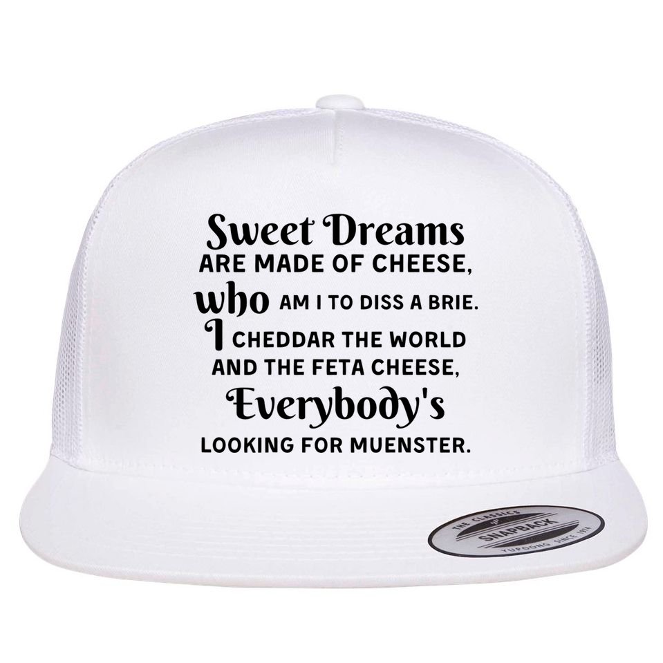 Sweet Dreams Are Made Of Cheese Who Am I To Diss A Brie Flatbill Hat