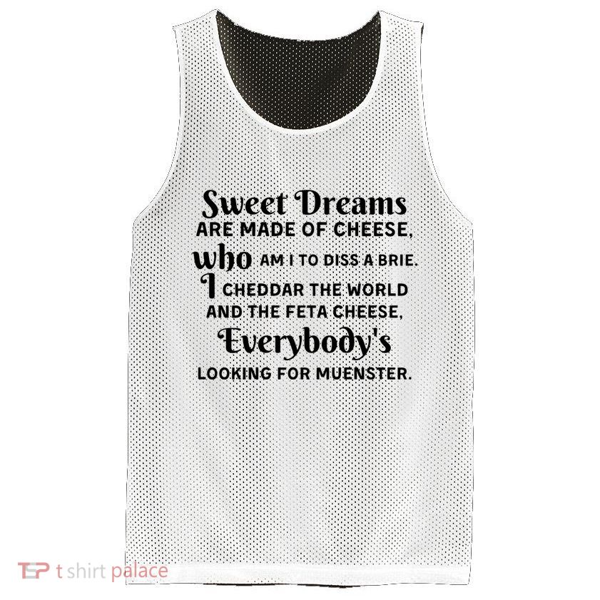 Sweet Dreams Are Made Of Cheese Who Am I To Diss A Brie Mesh Reversible Basketball Jersey Tank