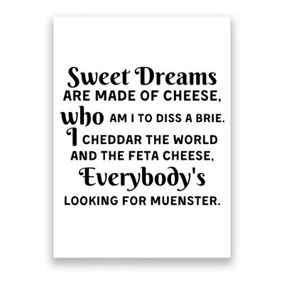 Sweet Dreams Are Made Of Cheese Who Am I To Diss A Brie Poster