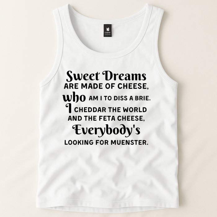 Sweet Dreams Are Made Of Cheese Who Am I To Diss A Brie Tank Top