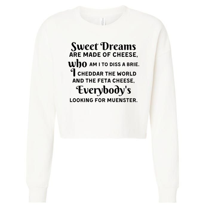 Sweet Dreams Are Made Of Cheese Who Am I To Diss A Brie Cropped Pullover Crew