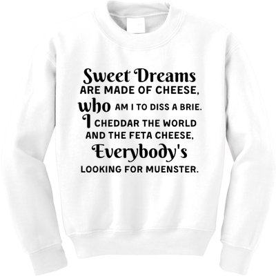 Sweet Dreams Are Made Of Cheese Who Am I To Diss A Brie Kids Sweatshirt