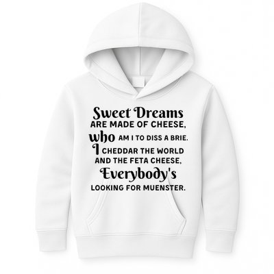 Sweet Dreams Are Made Of Cheese Who Am I To Diss A Brie Kids Hoodie