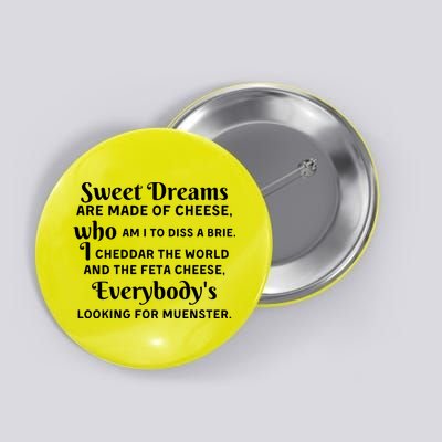 Sweet Dreams Are Made Of Cheese Who Am I To Diss A Brie Button