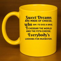 Sweet Dreams Are Made Of Cheese Who Am I To Diss A Brie 11oz C Handle Ceramic Mug