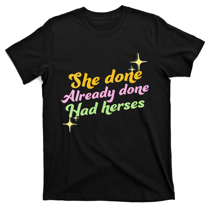 She Done Already Done Had Herses Drag Race Dragrace LGBT T-Shirt