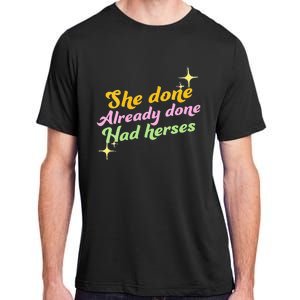 She Done Already Done Had Herses Drag Race Dragrace LGBT Adult ChromaSoft Performance T-Shirt