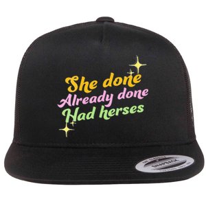 She Done Already Done Had Herses Drag Race Dragrace LGBT Flat Bill Trucker Hat