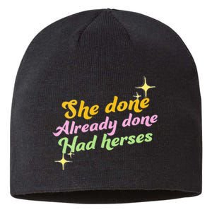 She Done Already Done Had Herses Drag Race Dragrace LGBT Sustainable Beanie