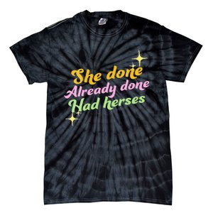 She Done Already Done Had Herses Drag Race Dragrace LGBT Tie-Dye T-Shirt