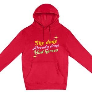 She Done Already Done Had Herses Drag Race Dragrace LGBT Premium Pullover Hoodie