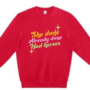 She Done Already Done Had Herses Drag Race Dragrace LGBT Premium Crewneck Sweatshirt