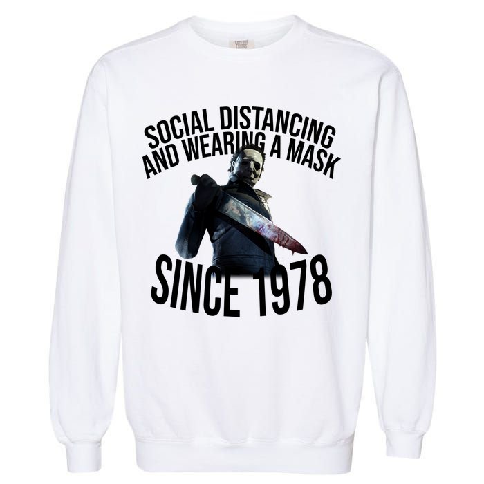 Social Distancing And Wearing A Mask Since 1978 Garment-Dyed Sweatshirt