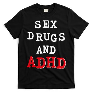 Sex Drugs And ADHD Shirt T-Shirt