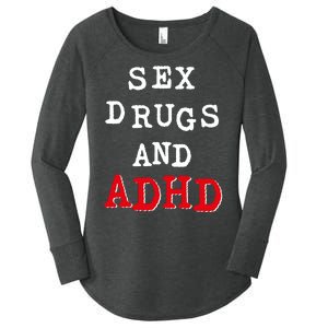 Sex Drugs And ADHD Shirt Women's Perfect Tri Tunic Long Sleeve Shirt