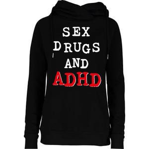 Sex Drugs And ADHD Shirt Womens Funnel Neck Pullover Hood