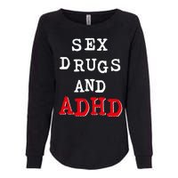 Sex Drugs And ADHD Shirt Womens California Wash Sweatshirt