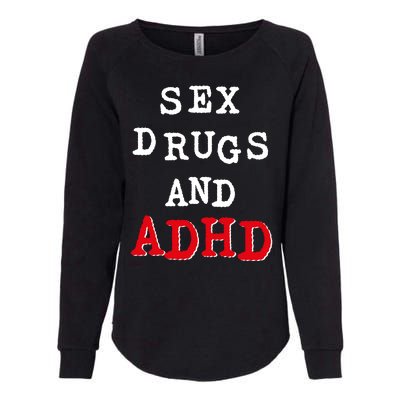 Sex Drugs And ADHD Shirt Womens California Wash Sweatshirt