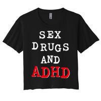 Sex Drugs And ADHD Shirt Women's Crop Top Tee