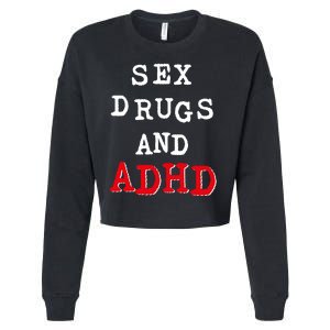 Sex Drugs And ADHD Shirt Cropped Pullover Crew