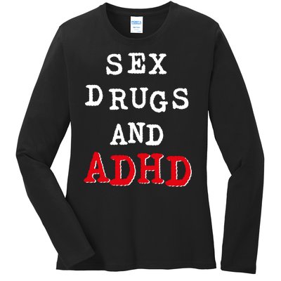 Sex Drugs And ADHD Shirt Ladies Long Sleeve Shirt