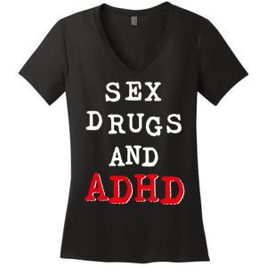 Sex Drugs And ADHD Shirt Women's V-Neck T-Shirt