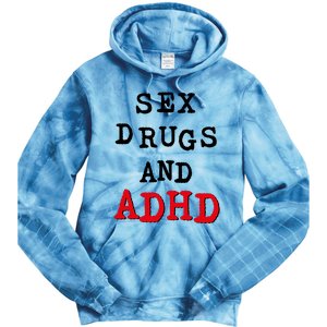 Sex Drugs And ADHD Tie Dye Hoodie