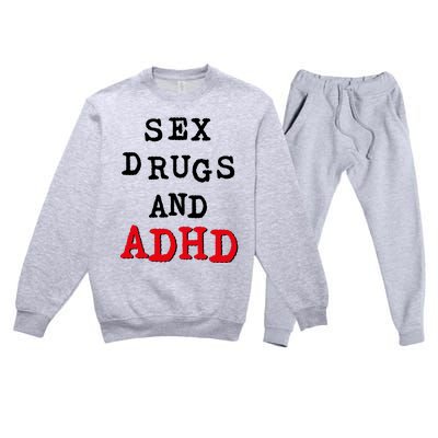 Sex Drugs And ADHD Premium Crewneck Sweatsuit Set