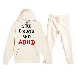 Sex Drugs And ADHD Premium Hooded Sweatsuit Set