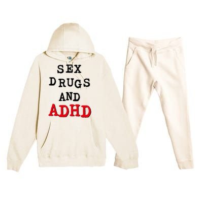 Sex Drugs And ADHD Premium Hooded Sweatsuit Set