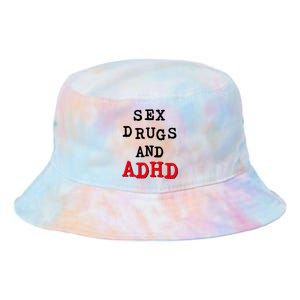 Sex Drugs And ADHD Tie Dye Newport Bucket Hat