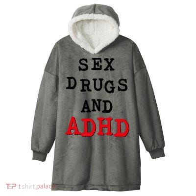 Sex Drugs And ADHD Hooded Wearable Blanket
