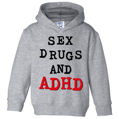 Sex Drugs And ADHD Toddler Hoodie