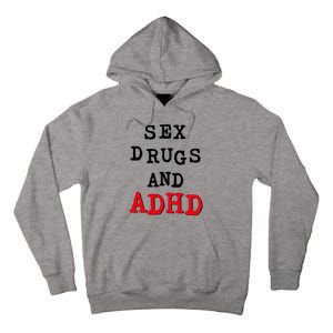 Sex Drugs And ADHD Tall Hoodie