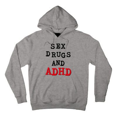 Sex Drugs And ADHD Tall Hoodie