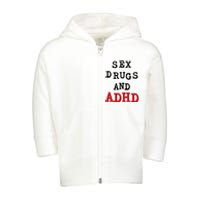 Sex Drugs And ADHD Toddler Zip Fleece Hoodie