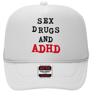 Sex Drugs And ADHD High Crown Mesh Back Trucker Hat